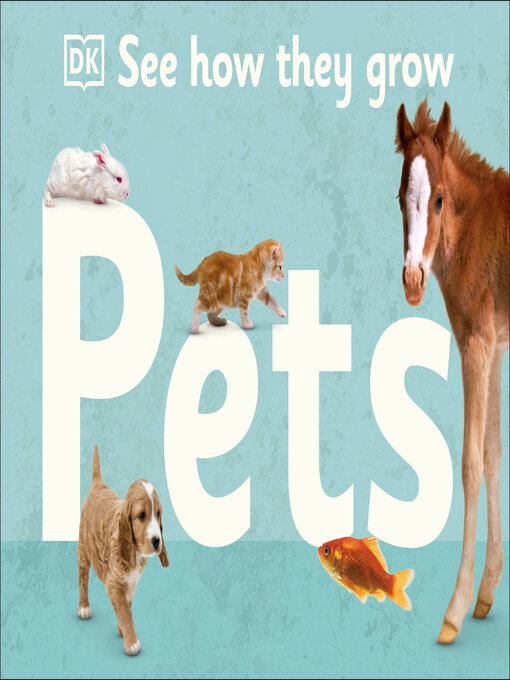Title details for See How They Grow: Pets by DK - Available